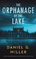 The Orphanage By The Lake: A Captivating Psychological Crime Thriller With A Twist