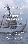 Count on Us Coast Guard Cutter Dependable: Law Enforcement and Search & Rescue