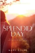 Splendid Day: How to Live Expectant and Ready to Meet Jesus