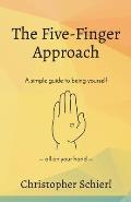 The Five-Finger Approach: A simple guide to being yourself all on your hand