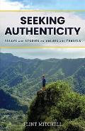 Seeking Authenticity Essays & Stories on Values & Travels