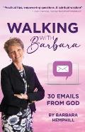 Walking with Barbara: 30 Emails from God