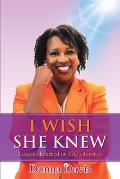 I Wish She Knew: Lessons Learned on Life's Journey