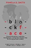 Blackface: Personal Branding, Leadership Development, and Service Advisory Tips for Emerging Black Leaders