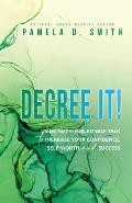Decree It: Using faith-fueled self talk to increase your confidence, self-worth, and success