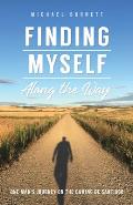 Finding Myself Along the Way: One Man's Journey on the Camino de Santiago