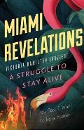Miami Revelations: A Struggle to Stay Alive