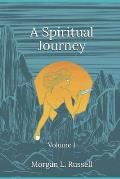 A Spiritual Journey: Volume I
