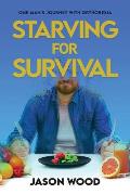 Starving for Survival: One Man's Journey With Orthorexia