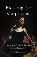 Breaking the Corps Line: The Story of Black Ballerina Llanchie Stevenson