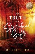The Truth About Spiritual Gifts