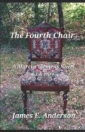 The Fourth Chair: A Marcus Clemens Novel (Book Three)