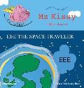 Mz Kissy Tells a Story of EEE the Space Traveler: When These Pigs Fly