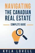 Navigating The Canadian Real Estate: Complete Guide