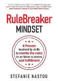 RuleBreaker Mindset: 8 Proven leadership skills to rewrite the rules to achieve success and fulfillment