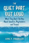 The Quiet Part Out Loud: What They Don't Tell You About Somatics, Psychedelics and Trauma