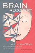 Brain Recovery-A Journey of Hope: How a learning mindset helps create new neural pathways after a stroke.