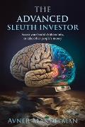 The Advanced Sleuth Investor: Access your brain's hidden info, to take other people's money
