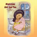 Mommies Get Sad Too