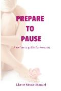Prepare To Pause: A Wellness Guide For Women