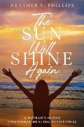 The Sun Will Shine Again: A Woman's 40-Day Emotional Healing Devotional