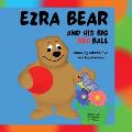 Ezra Bear and His Big Red Ball: Showing others Love and Forgiveness