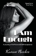 I Am Enough: A Journey of Self-Love and Self-Acceptance