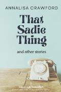 That Sadie Thing and other stories