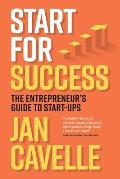 Start for Success: The Entrepreneur's Guide to Start-ups