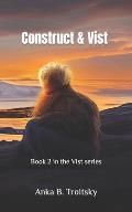 Construct & Vist: Book 2 in the Vist series