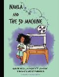 Nahla and the 3D Machine: A rhyming STEM-inspired children's story, based on true events
