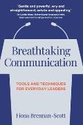 Breathtaking Communication: Tools and Techniques for Everyday Leaders
