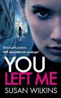 You Left Me: A gripping psychological thriller