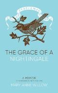 The Grace of a Nightingale: A Memoir of Vulnerability, Hope and Love