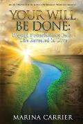 Your Will be Done: Beyond Powerlessness Fear - Life Revealed in Love.