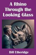 A Rhino Through the Looking Glass