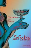 Nabonidus and the Queen of Sheba: Roots of a Legend