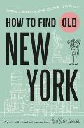 How to Find Old New York: Yesterday's City Today