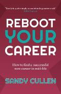 Reboot Your Career: How to find a successful new career in mid-life