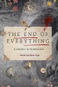The End of Everything: A society in transition