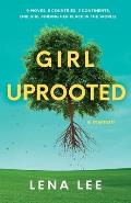 Girl Uprooted: A Memoir