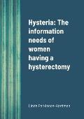 Hysteria: The information needs of women having a hysterectomy