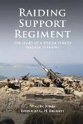 Raiding Support Regiment: The Diary of a Special Forces Soldier 1943-1945