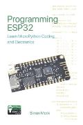 Programming ESP32: Learn MicroPython Coding and Electronics