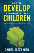 How to develop resilience in your Children