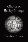 Ghosts of Barley Grange