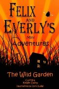 Felix and Everly's Mini Adventures: The Wild Garden