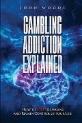 Gambling Addiction Explained: How to Stop Gambling and Regain Control of Your Life