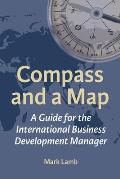 Compass and a Map: A Guide for the International Business Development Manager