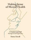 Making Sense of Mental Health: A Practical Approach Through Lived Experience